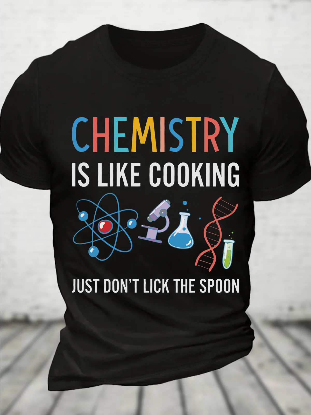 Chemistry Is Like Cooking Just Don't Lick The Spoon Cotton T-Shirt