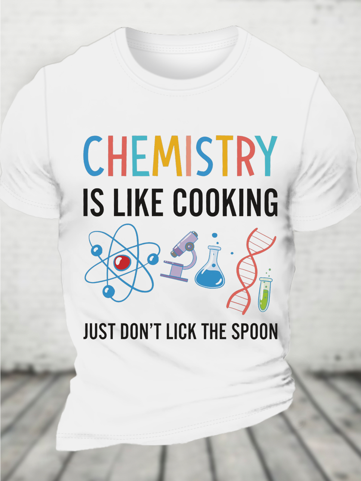 Chemistry Is Like Cooking Just Don't Lick The Spoon Cotton T-Shirt