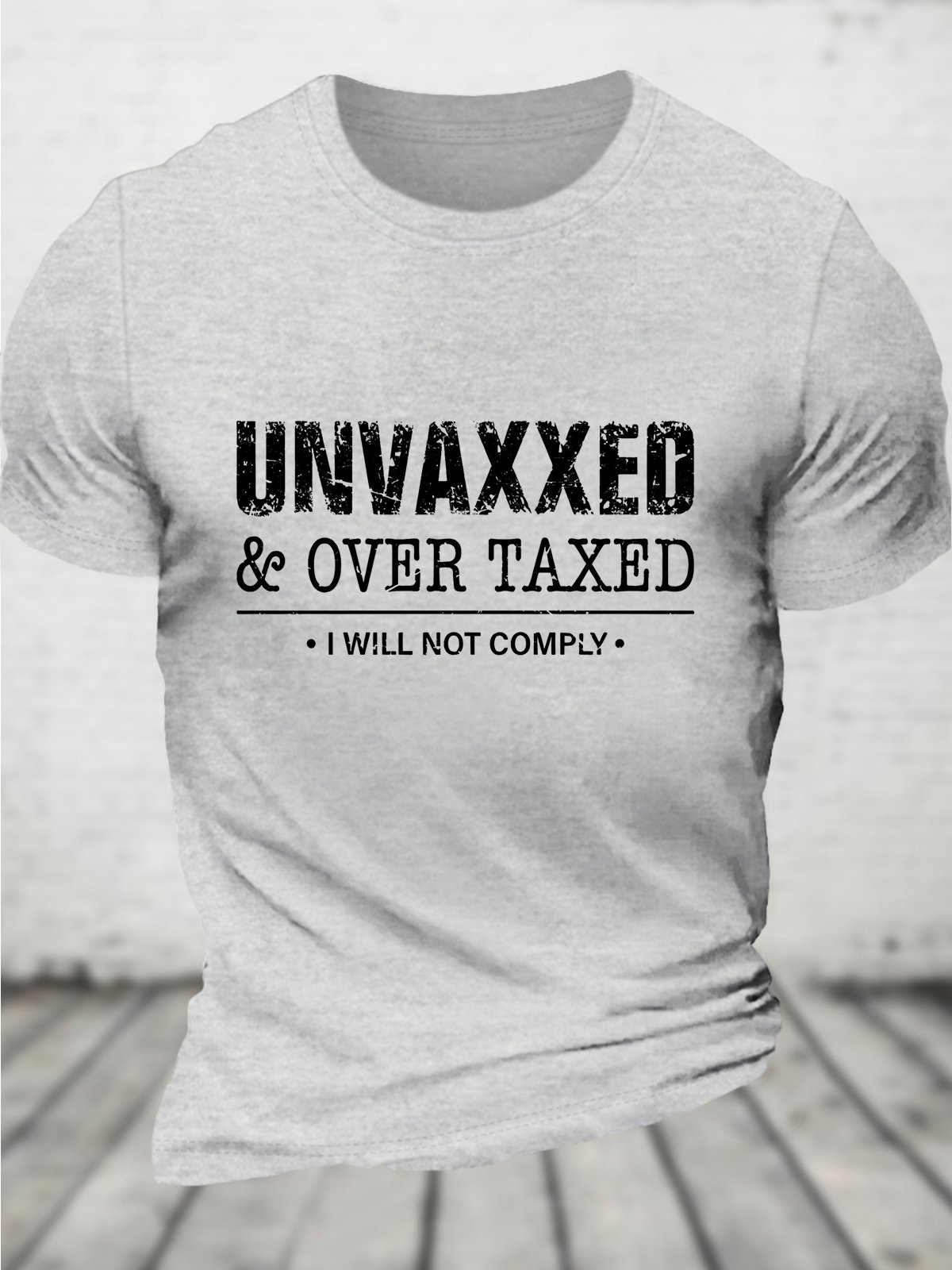 Unvaxxed & Over Taxed I Will Not Comply Cotton T-shirt