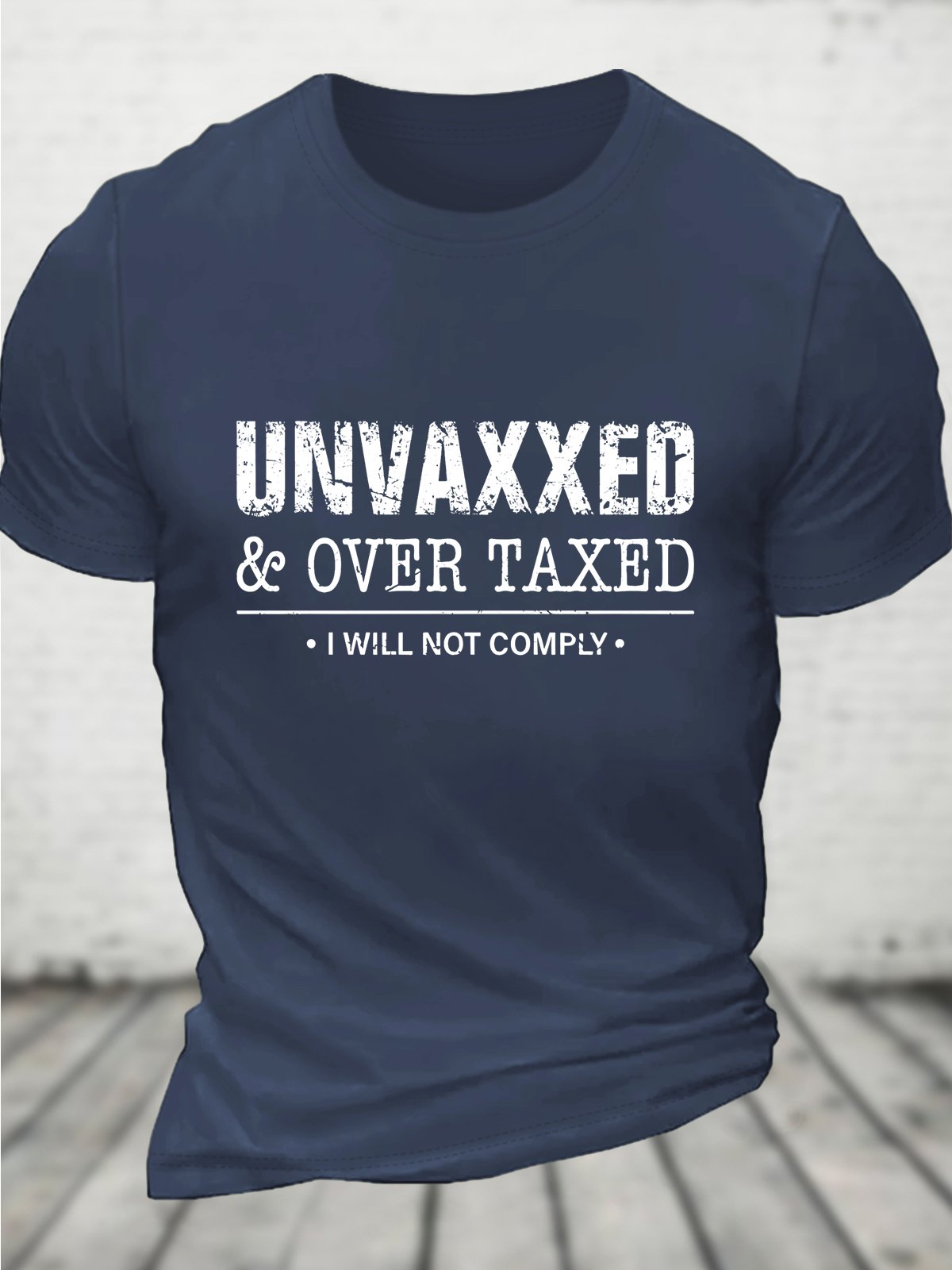 Unvaxxed & Over Taxed I Will Not Comply Cotton T-shirt