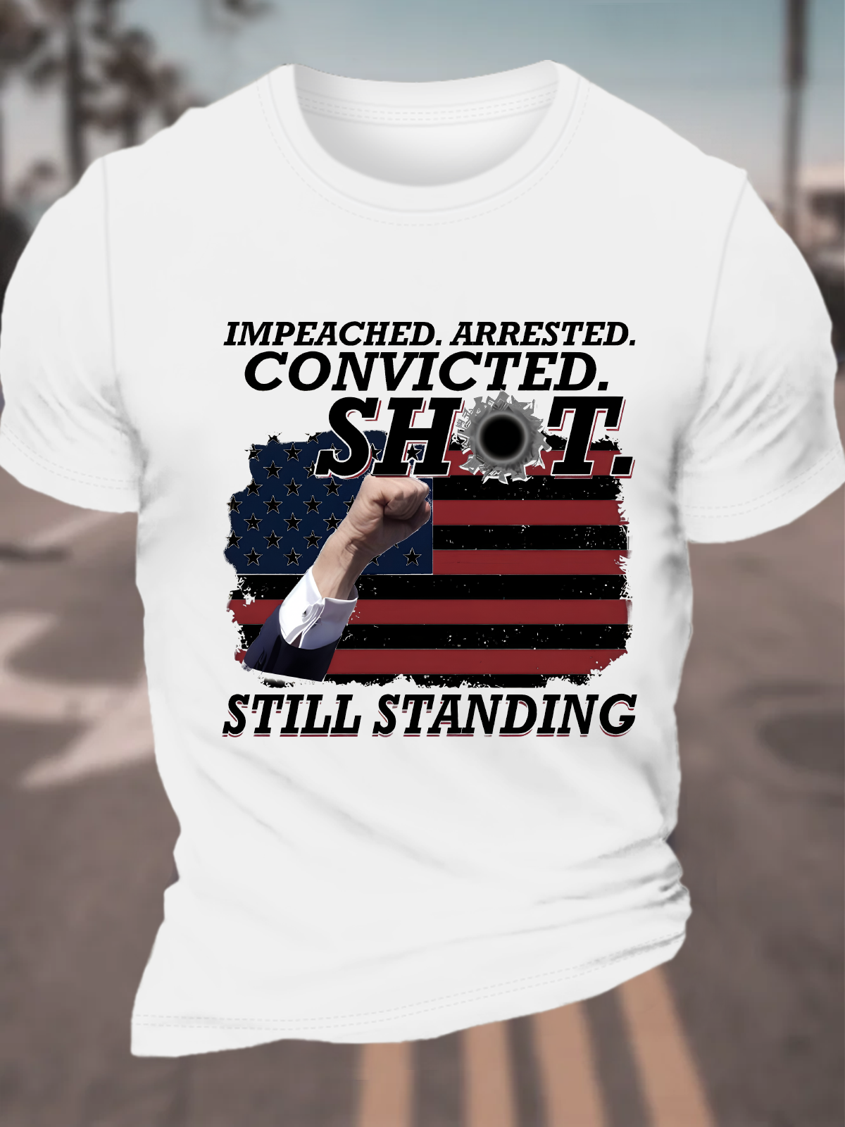 Impeached. Arrested. Convicted. Shot. Still Standing Cotton T-Shirt