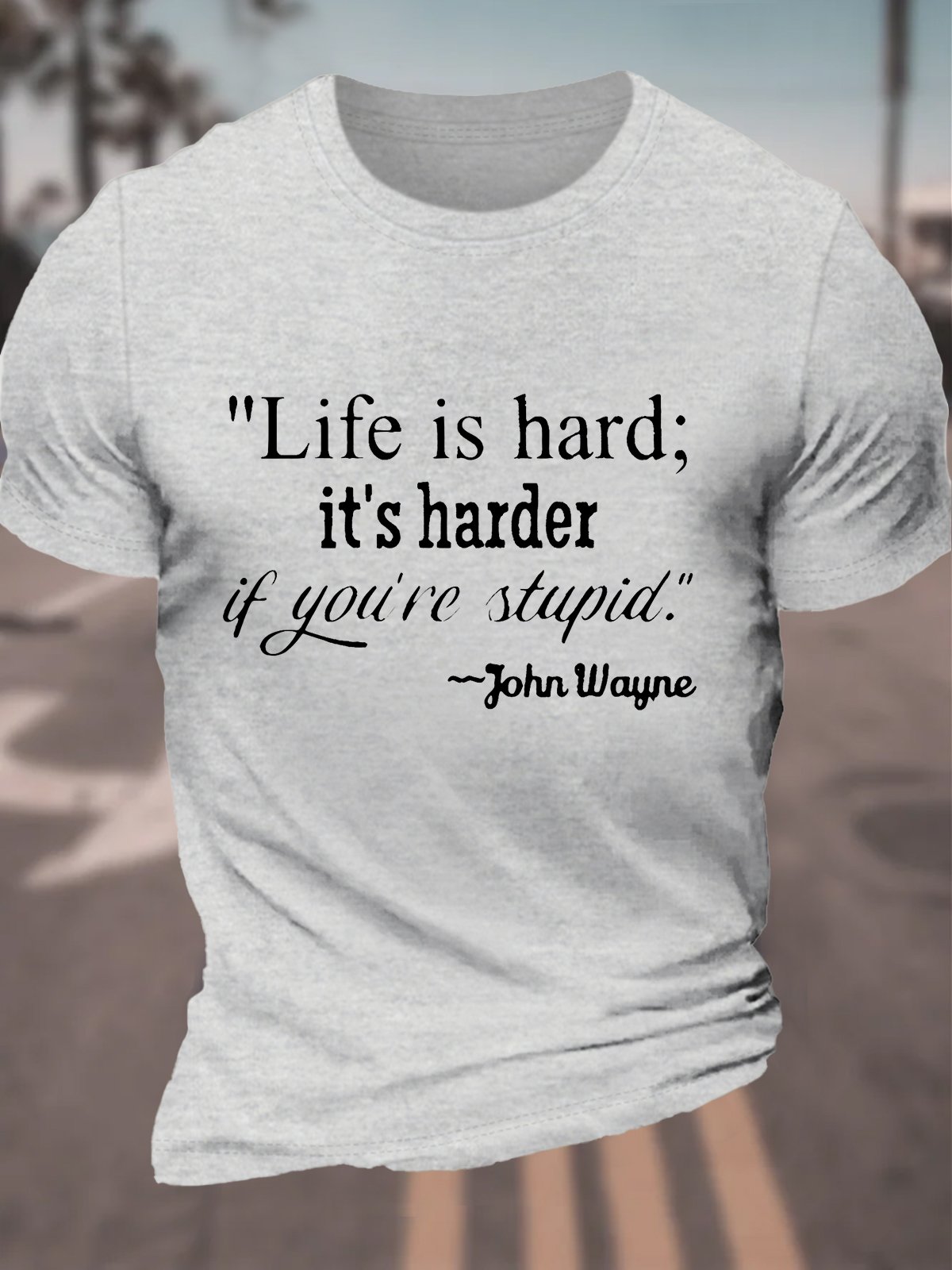 Life Is Hard It's Harder If You're Stupid Cotton T-shirt