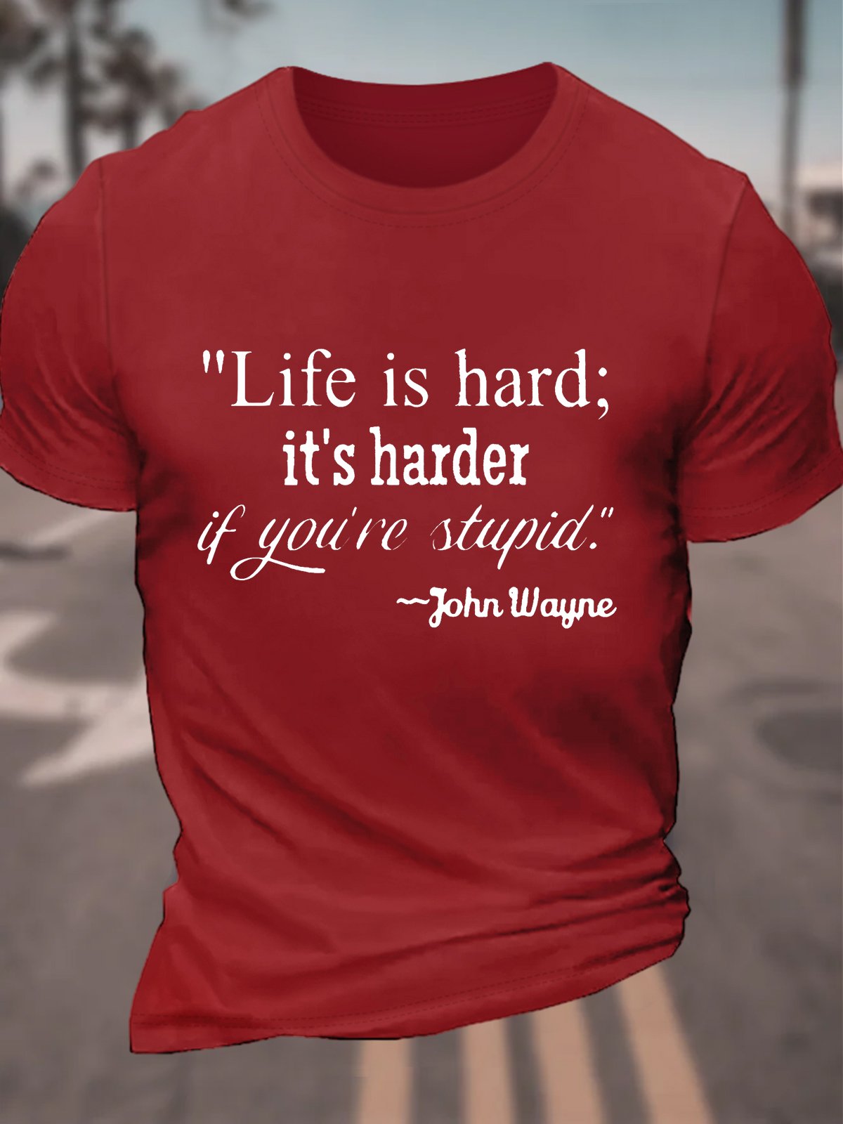 Life Is Hard It's Harder If You're Stupid Cotton T-shirt