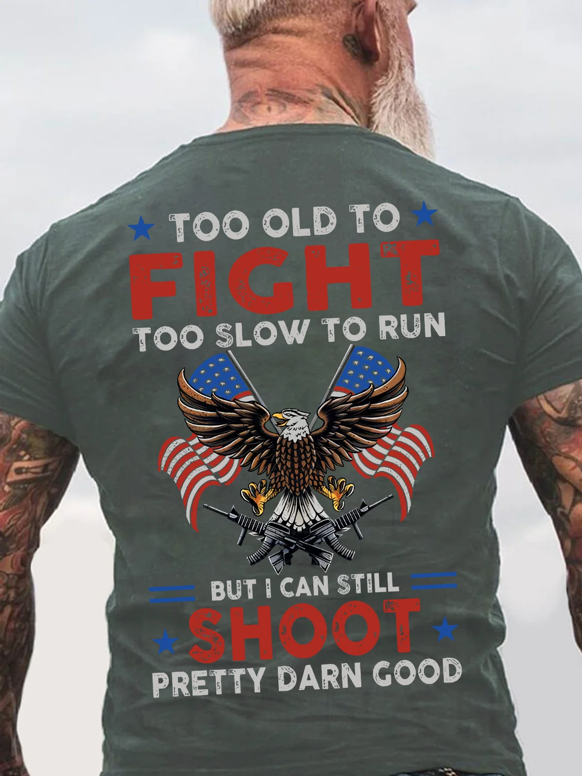 Too Old To Fight Too Slow To Run But I Can Still Shoot Pretty Darn Good Back Cotton T-Shirt