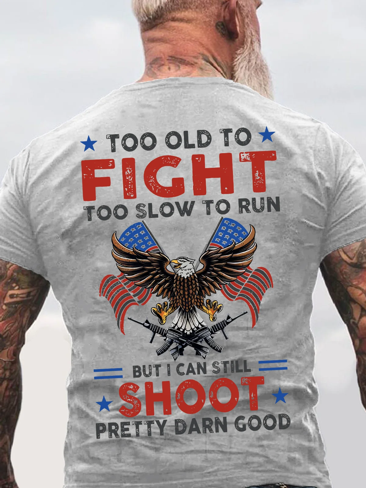 Too Old To Fight Too Slow To Run But I Can Still Shoot Pretty Darn Good Back Cotton T-Shirt