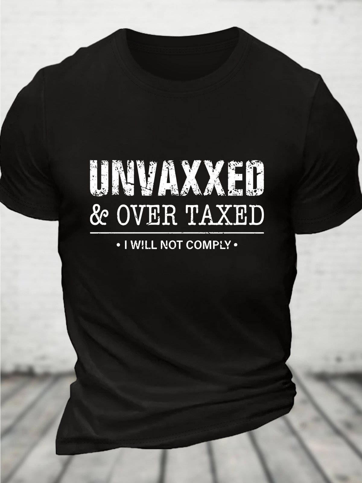 Unvaxxed & Over Taxed I Will Not Comply Cotton T-shirt