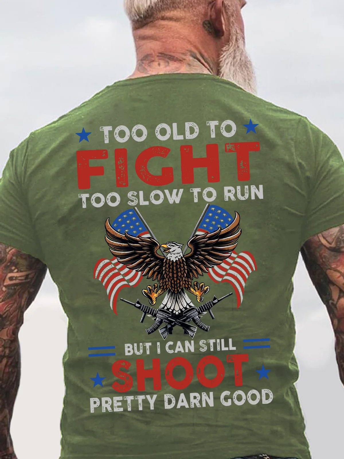 Too Old To Fight Too Slow To Run But I Can Still Shoot Pretty Darn Good Back Cotton T-Shirt