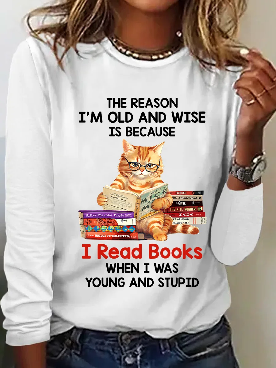 The Reason I'm Old And Wise Is Because I Read Books When I Was Young And Stupid Book Lovers Casual Long Sleeve Shirt