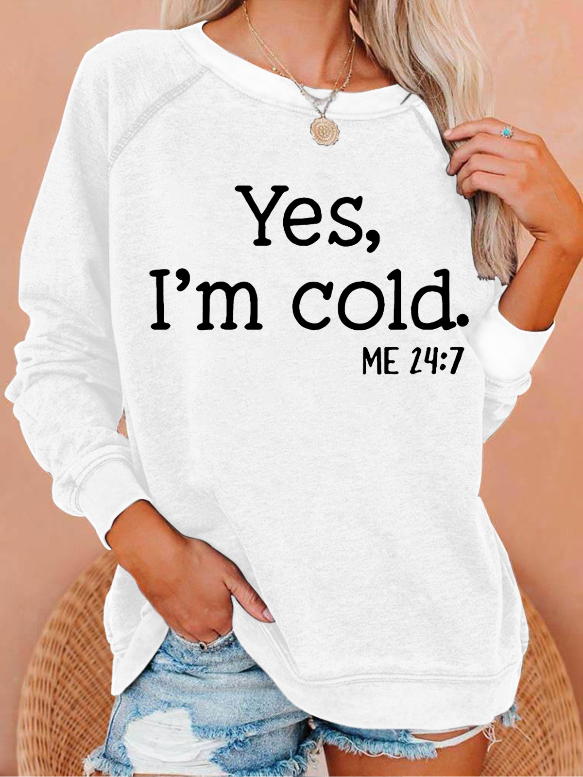 Yes，i'm cold me 24_7  Casual Crew Neck Sweatshirt