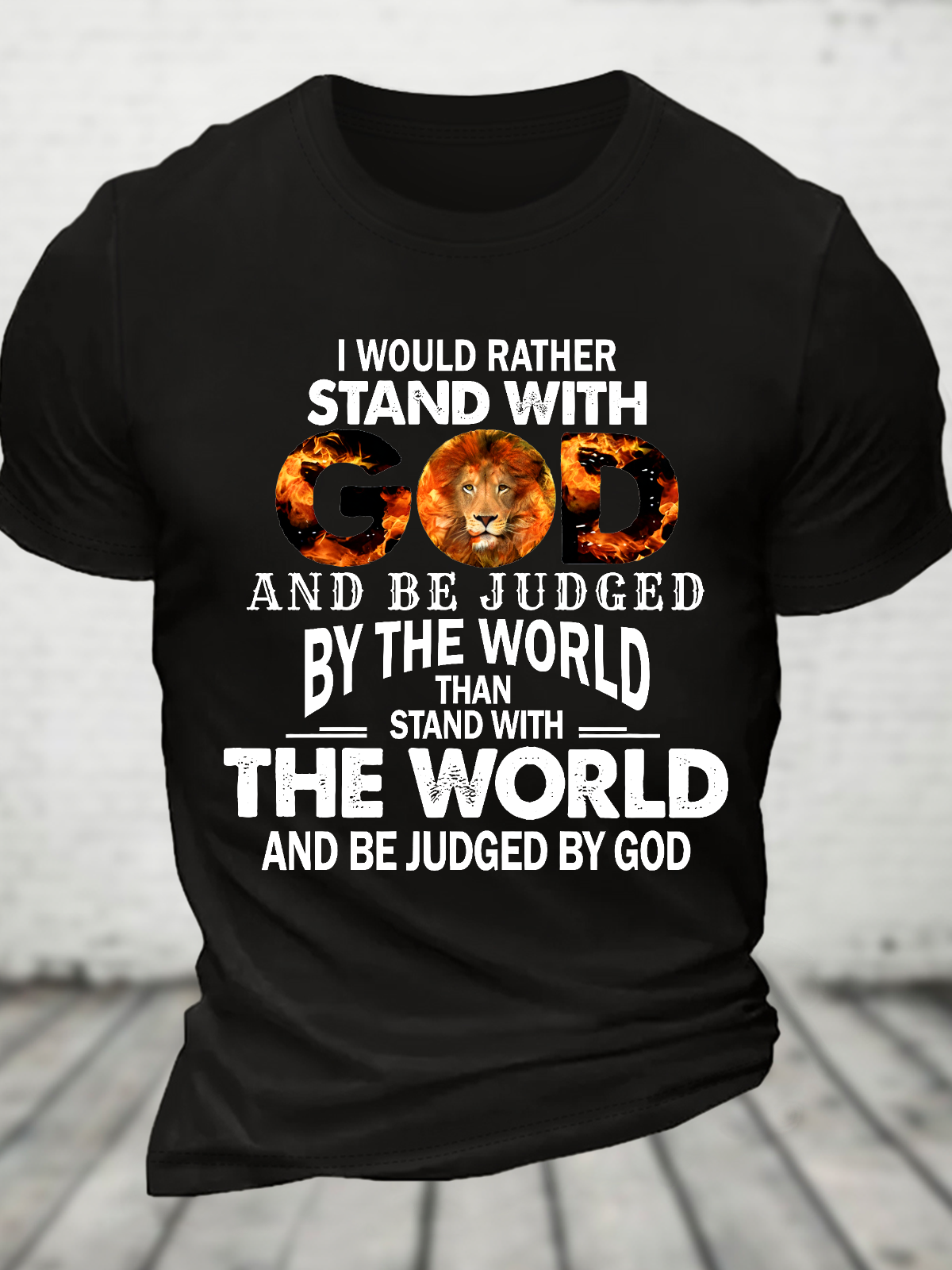 I Would Rather Stand With God And Be Judged By The World Stand With The World And Be Judged By God Cotton T-Shirt