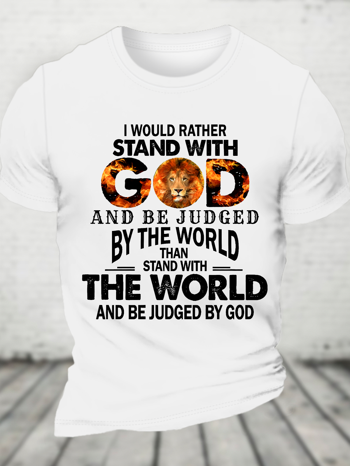 I Would Rather Stand With God And Be Judged By The World Stand With The World And Be Judged By God Cotton T-Shirt