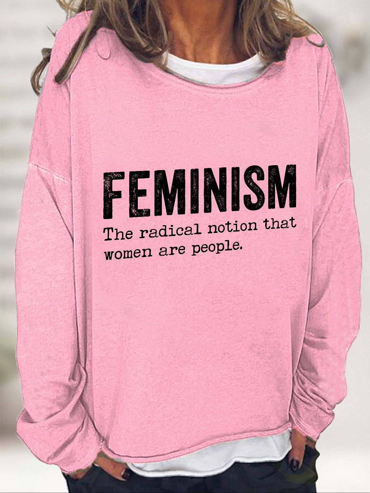 Feminism The Radical Notion That Women Are People Casual Sweatshirt