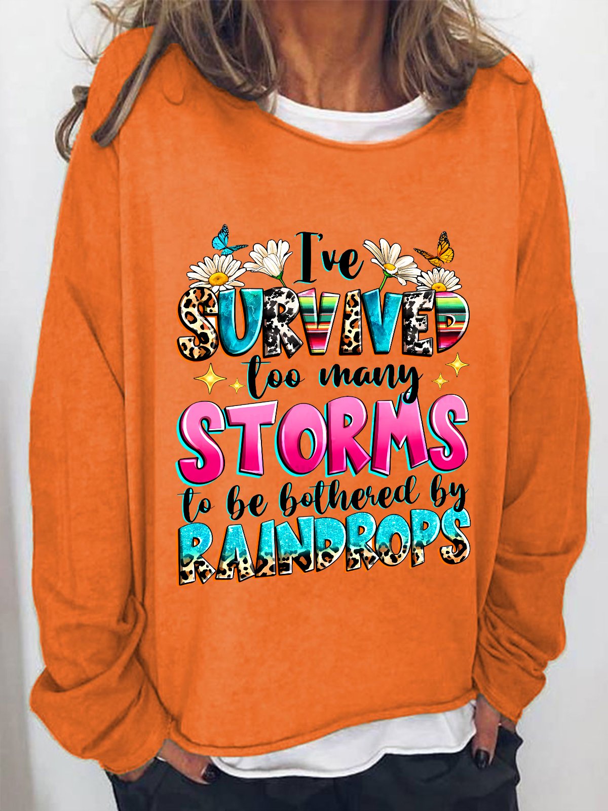 I've Survived Too Many Storms To Be Bothered By Raindrops Casual Sweatshirt