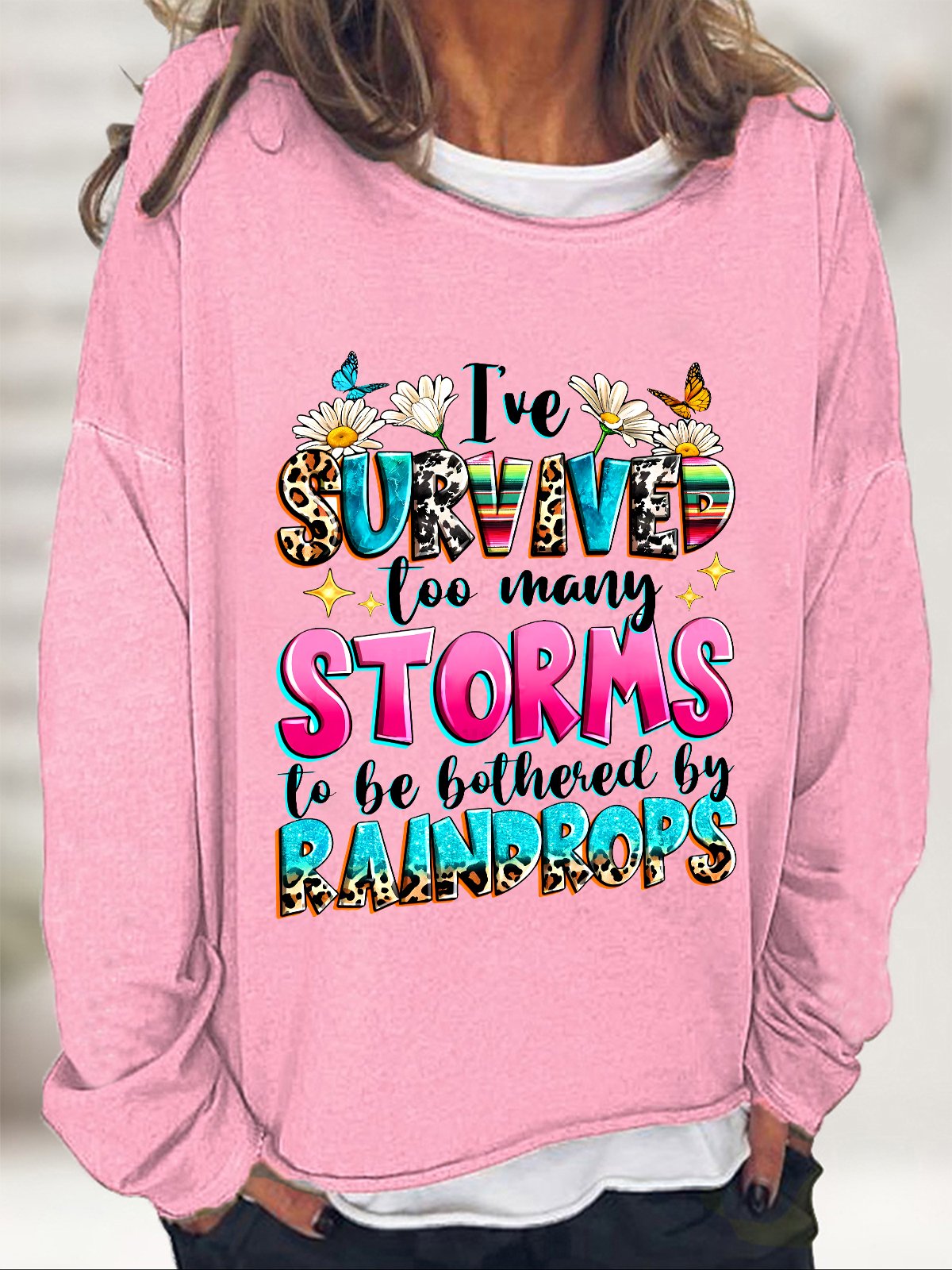 I've Survived Too Many Storms To Be Bothered By Raindrops Casual Sweatshirt