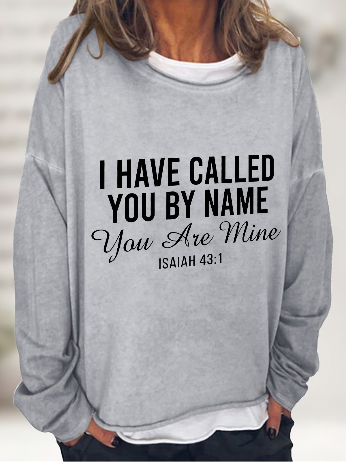 I HAVE CALLED YOU BY NAME You Are Mine  Casual Sweatshirt