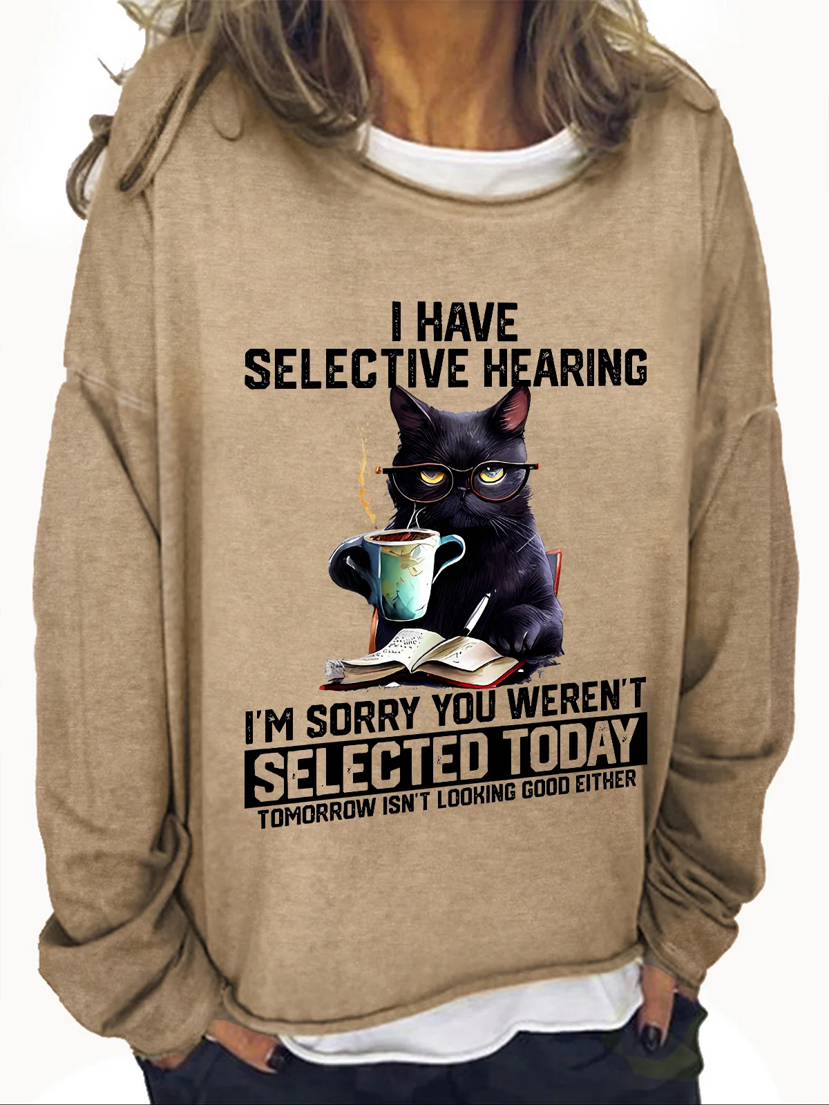 Funny I Have Selective Hearing You Werent Selected Cat Humor Casual Sweatshirt