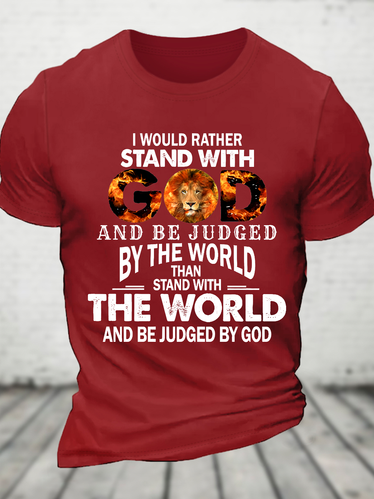 I Would Rather Stand With God And Be Judged By The World Stand With The World And Be Judged By God Cotton T-Shirt