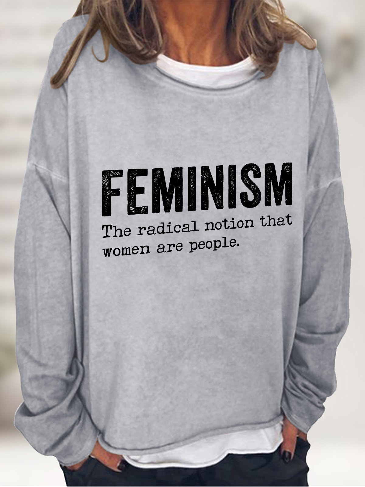 Feminism The Radical Notion That Women Are People Casual Sweatshirt