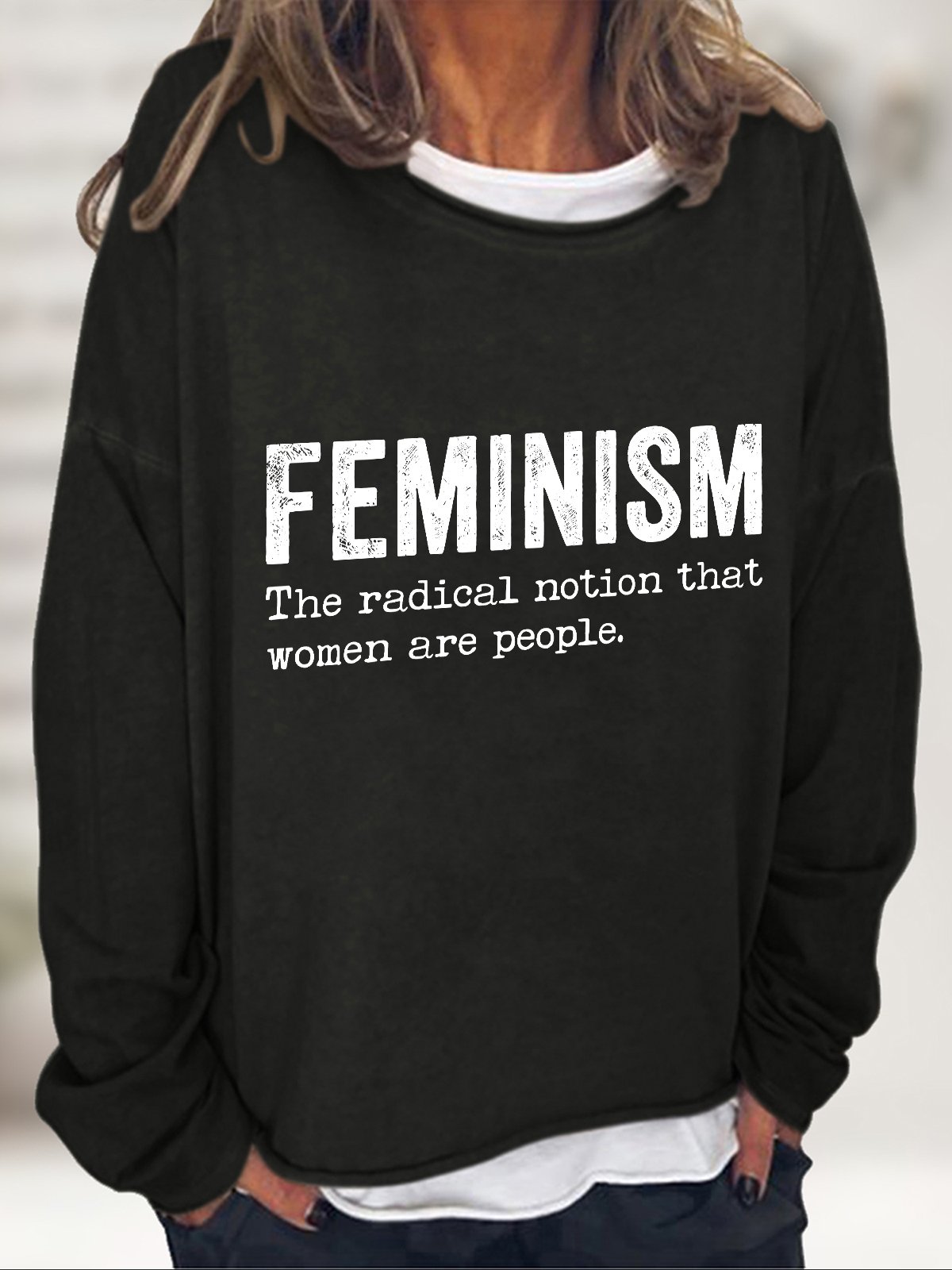 Feminism The Radical Notion That Women Are People Casual Sweatshirt