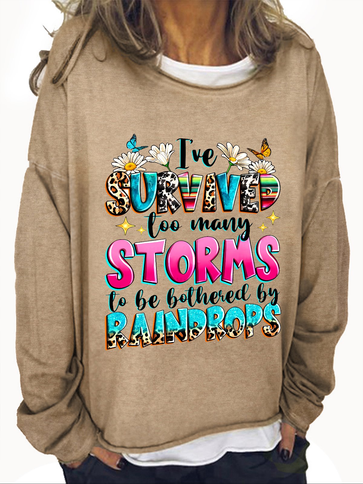 I've Survived Too Many Storms To Be Bothered By Raindrops Casual Sweatshirt