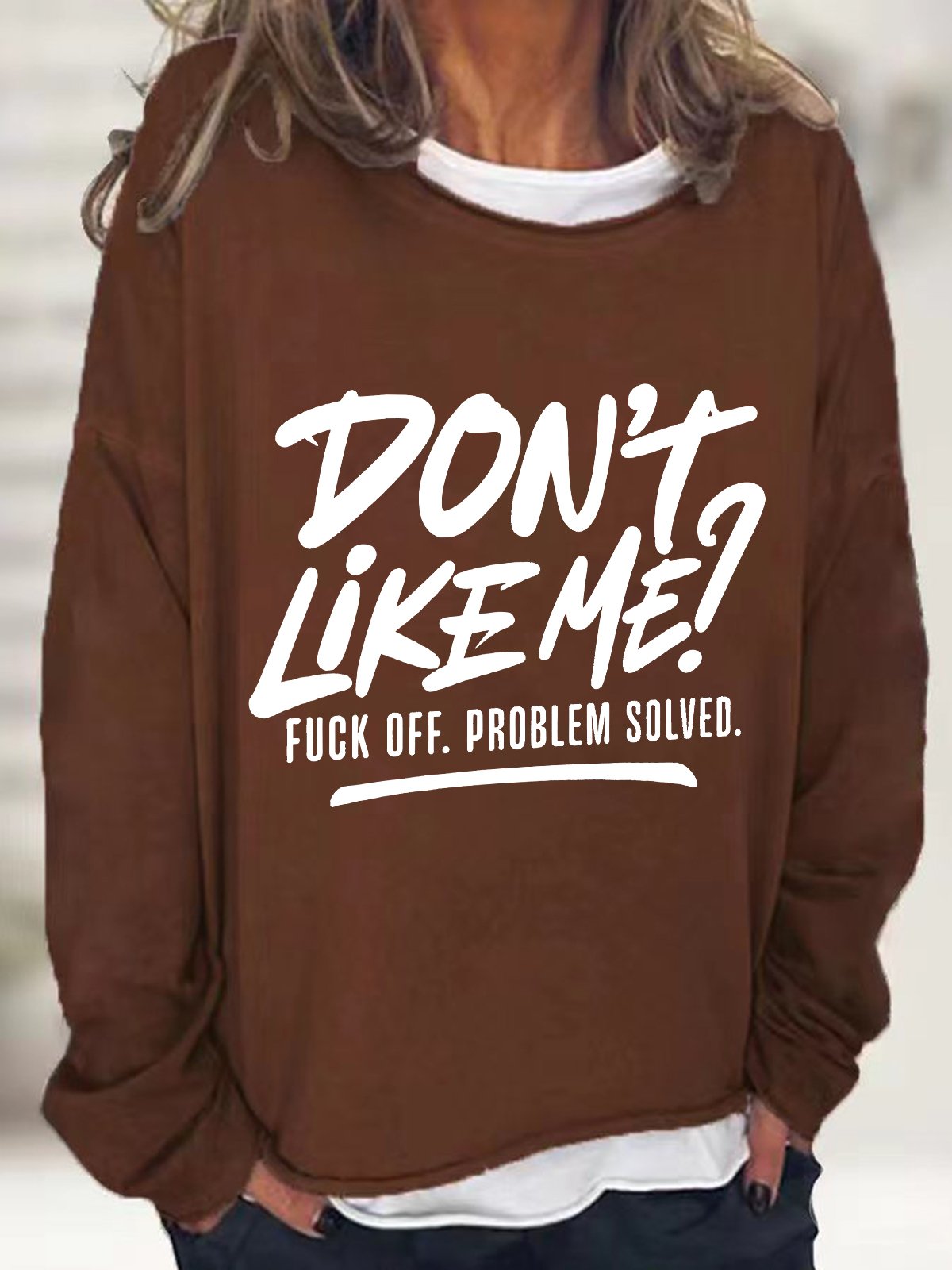 Don't Like Me？ Fuck Off Problem Solved Casual Sweatshirt