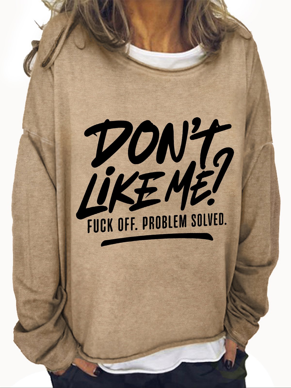 Don't Like Me？ Fuck Off Problem Solved Casual Sweatshirt