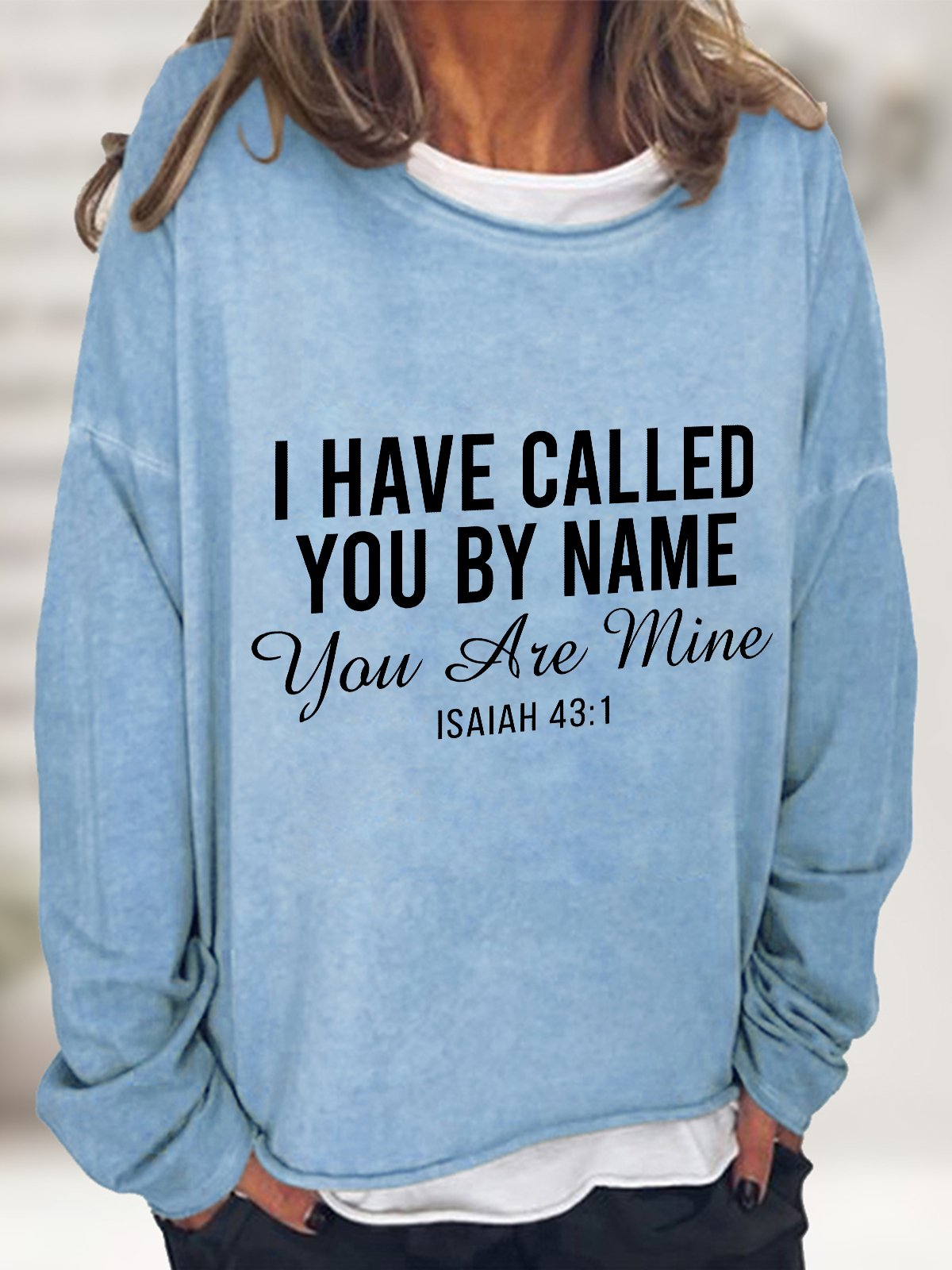 I HAVE CALLED YOU BY NAME You Are Mine  Casual Sweatshirt