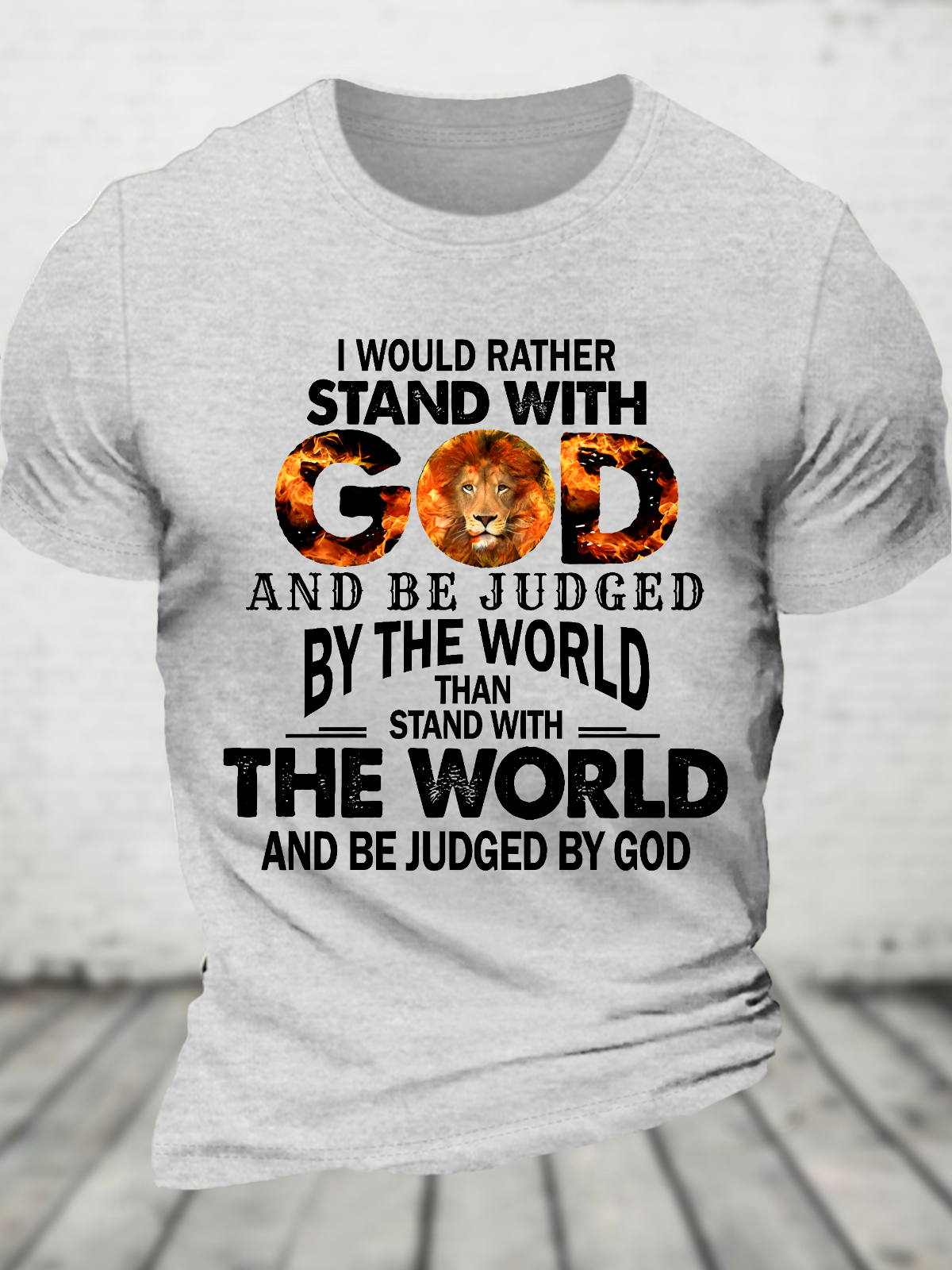 I Would Rather Stand With God And Be Judged By The World Stand With The World And Be Judged By God Cotton T-Shirt