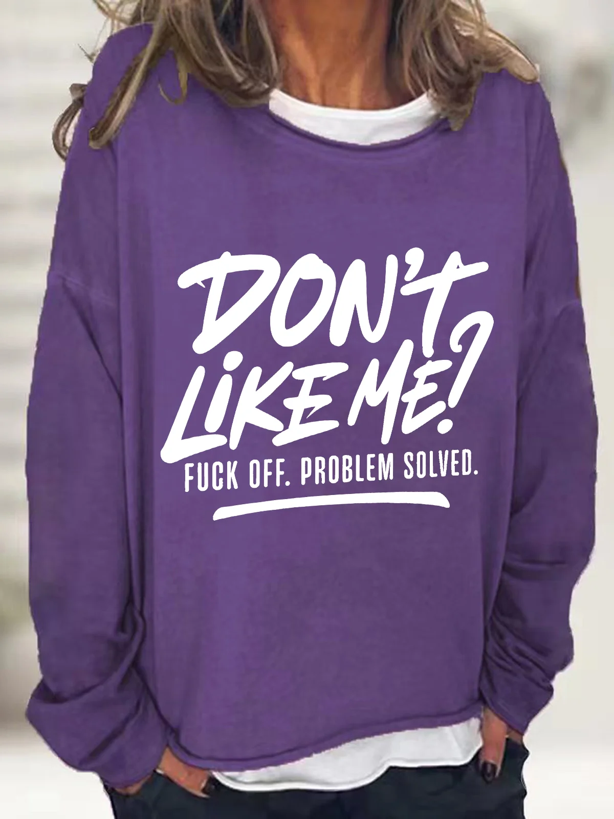 Don't Like Me？ Fuck Off Problem Solved Casual Sweatshirt