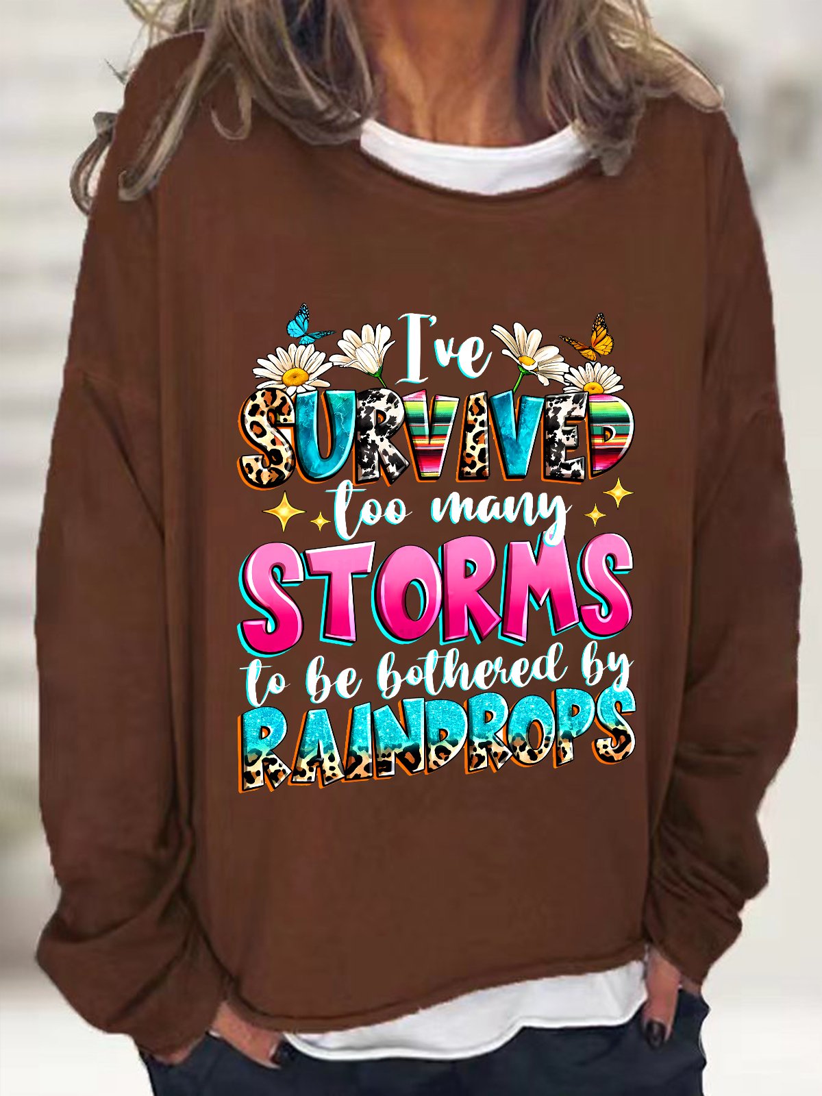 I've Survived Too Many Storms To Be Bothered By Raindrops Casual Sweatshirt