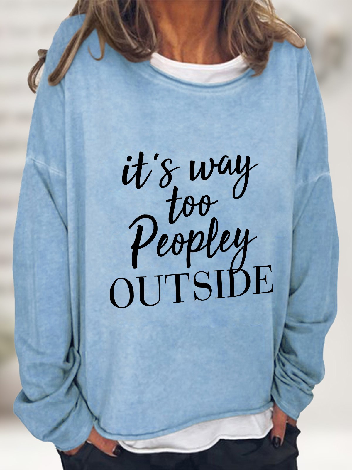 It's Way Too Peopley Outside Casual Sweatshirt