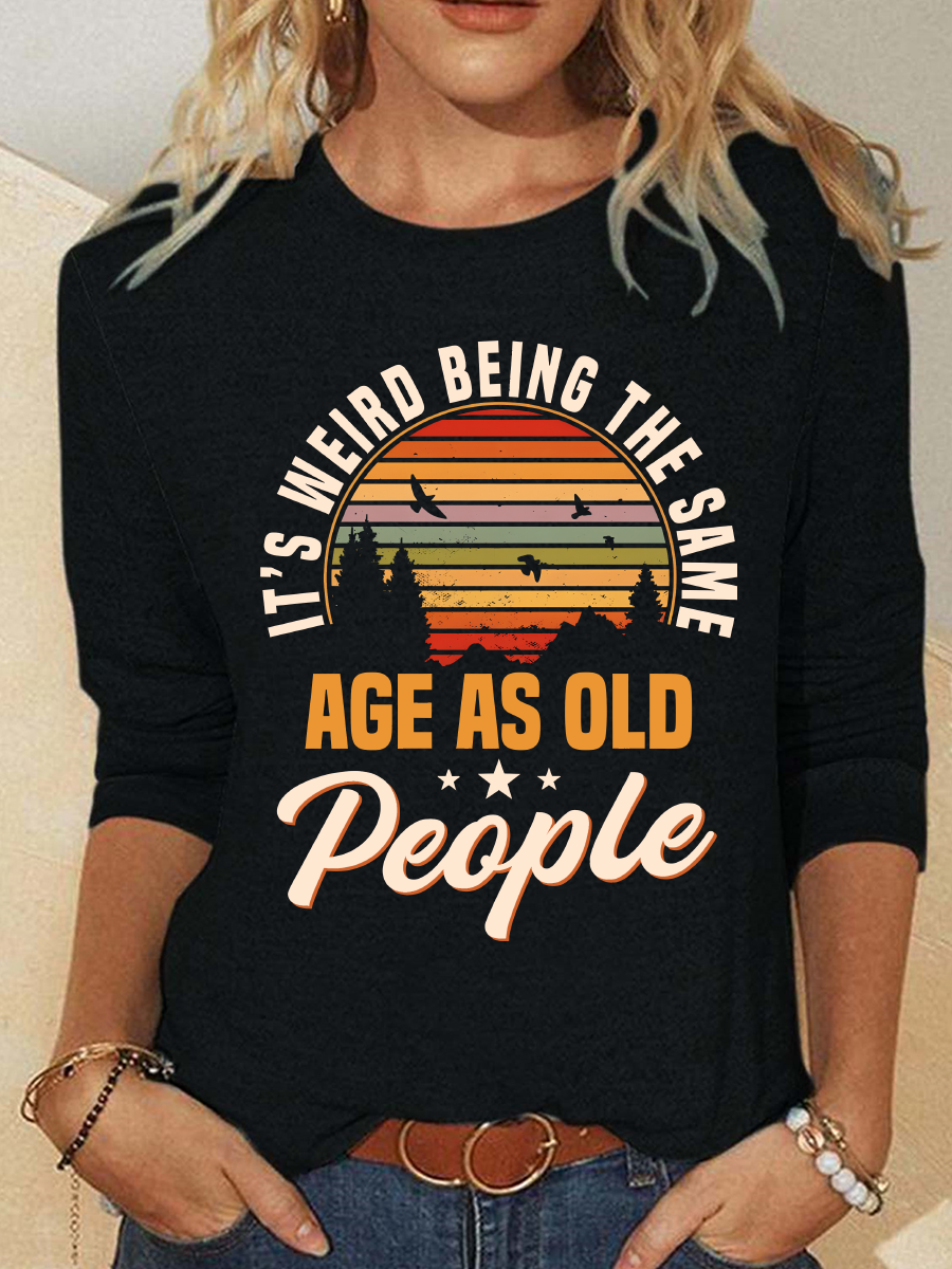 It's Weird Being The Same As Old People Casual Long Sleeve Shirt