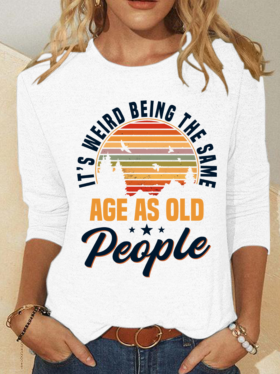 It's Weird Being The Same As Old People Casual Long Sleeve Shirt