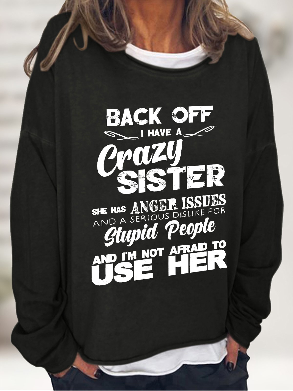 Crazy Sister With Anger Issues Casual Sweatshirt