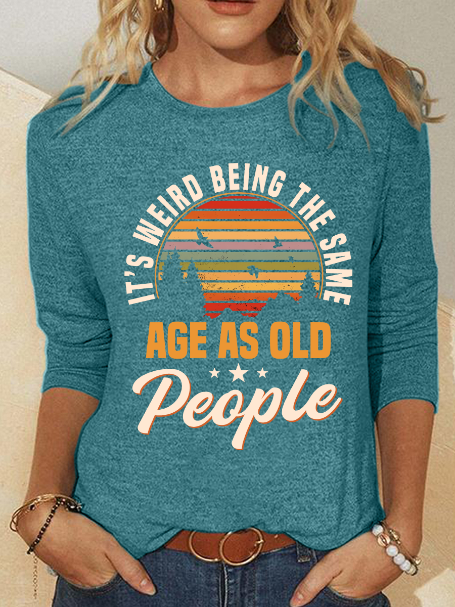 It's Weird Being The Same As Old People Casual Long Sleeve Shirt