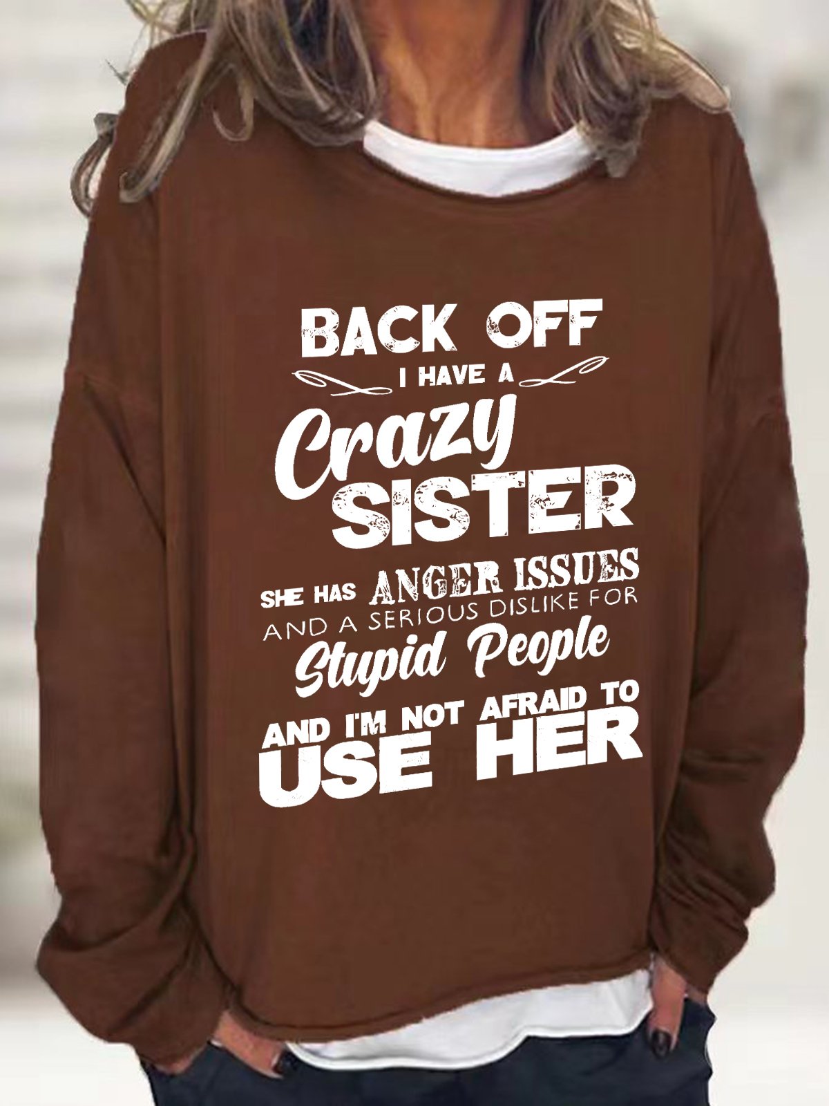 Crazy Sister With Anger Issues Casual Sweatshirt