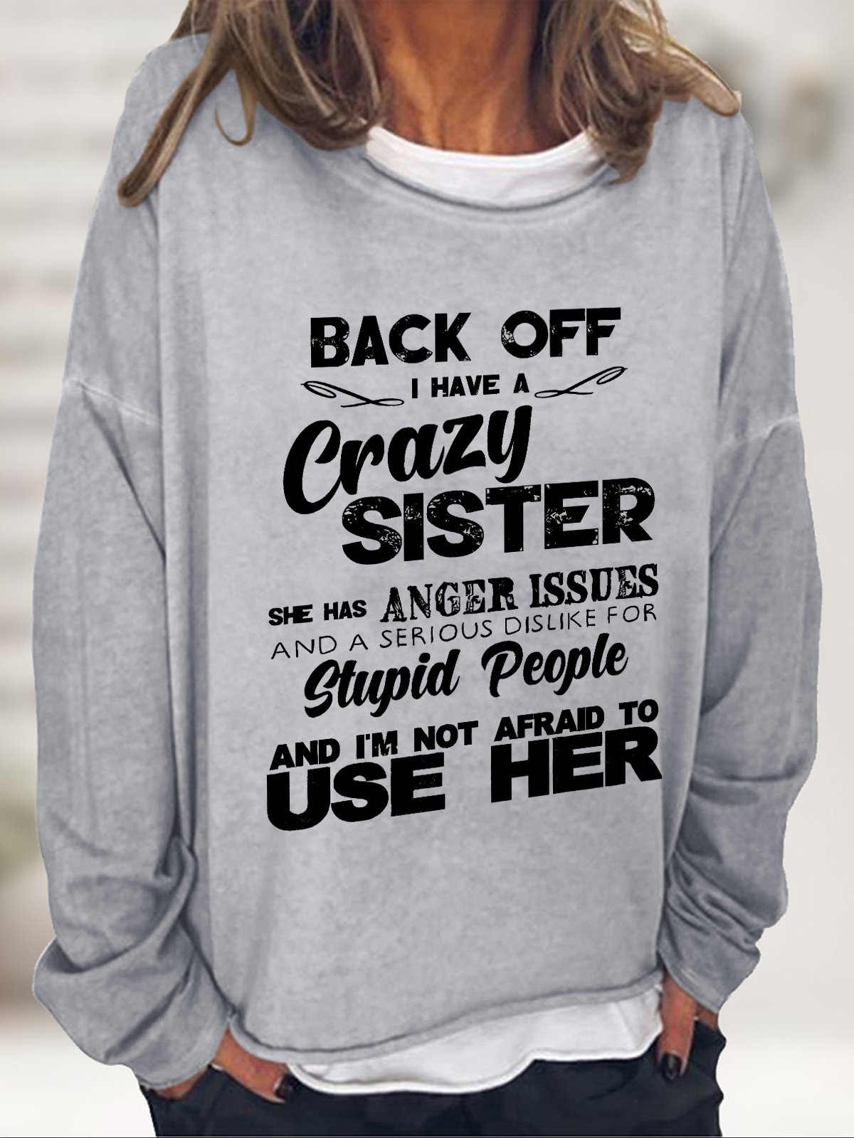 Crazy Sister With Anger Issues Casual Sweatshirt