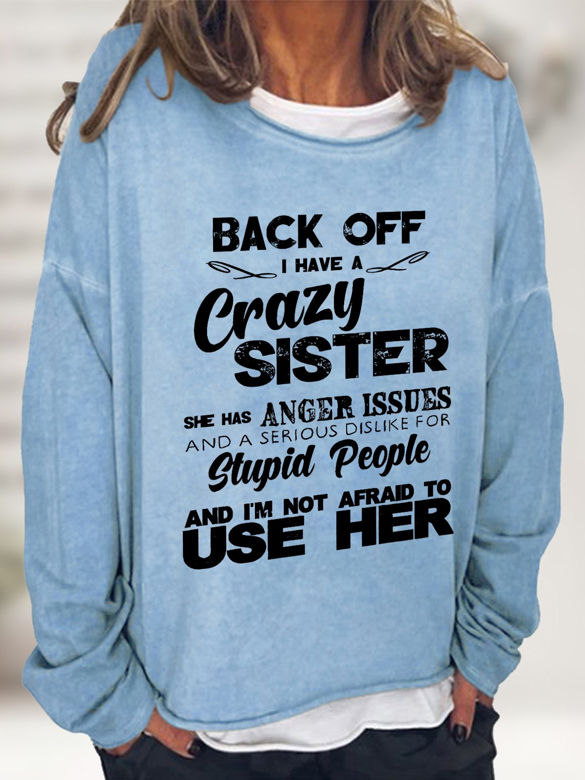 Crazy Sister With Anger Issues Casual Sweatshirt