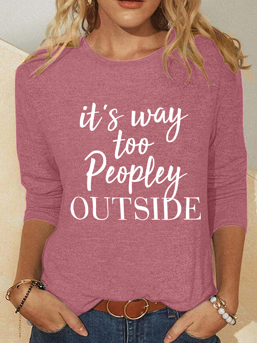 It's Way Too Peopley Outside Casual Long Sleeve Shirt