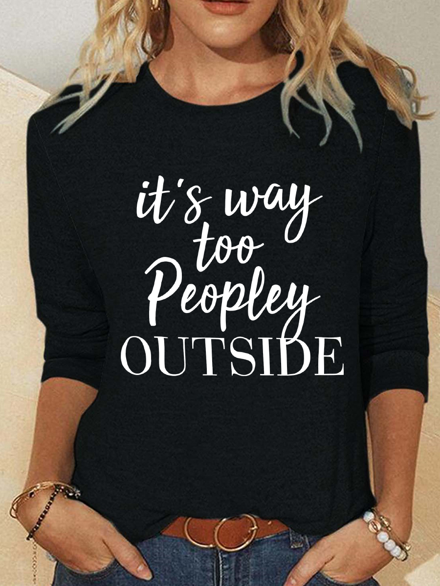 It's Way Too Peopley Outside Casual Long Sleeve Shirt