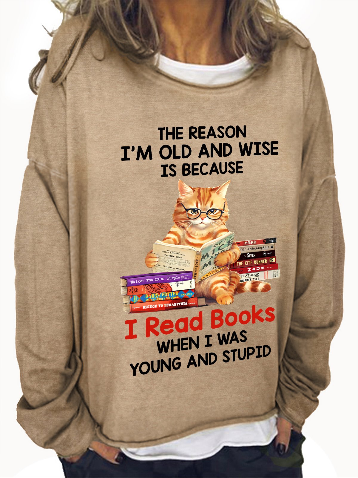 The Reason I'm Old And Wise Is Because I Read Books When I Was Young And Stupid Book Lovers Casual Sweatshirt