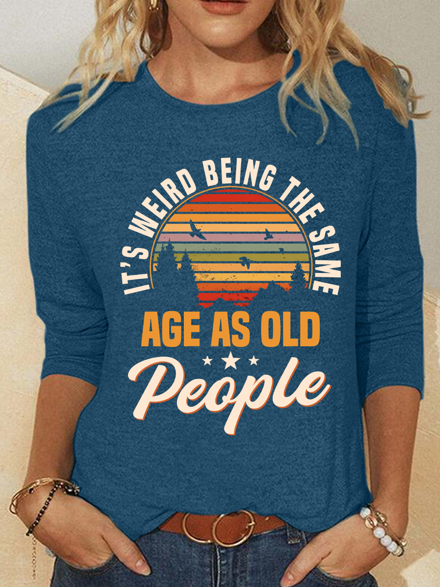 It's Weird Being The Same As Old People Casual Long Sleeve Shirt