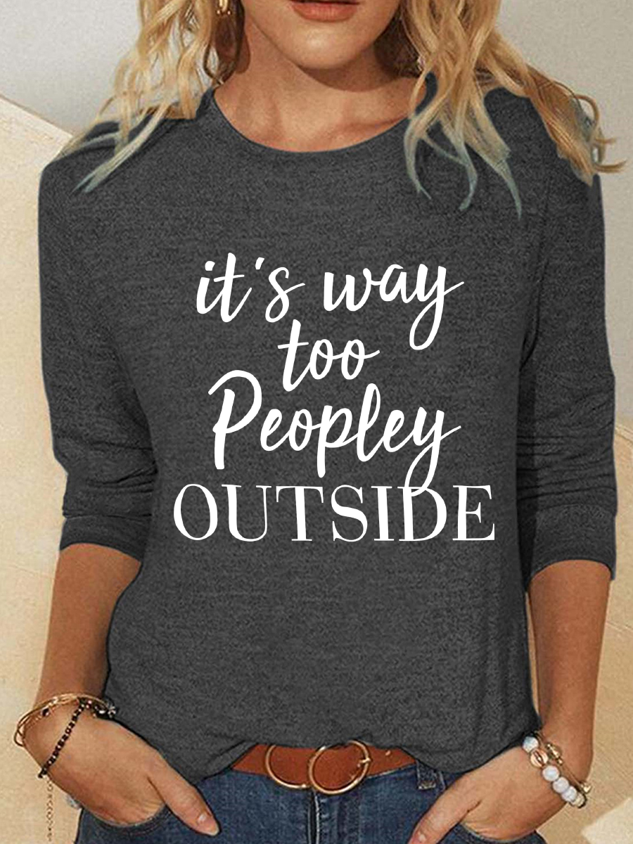 It's Way Too Peopley Outside Casual Long Sleeve Shirt