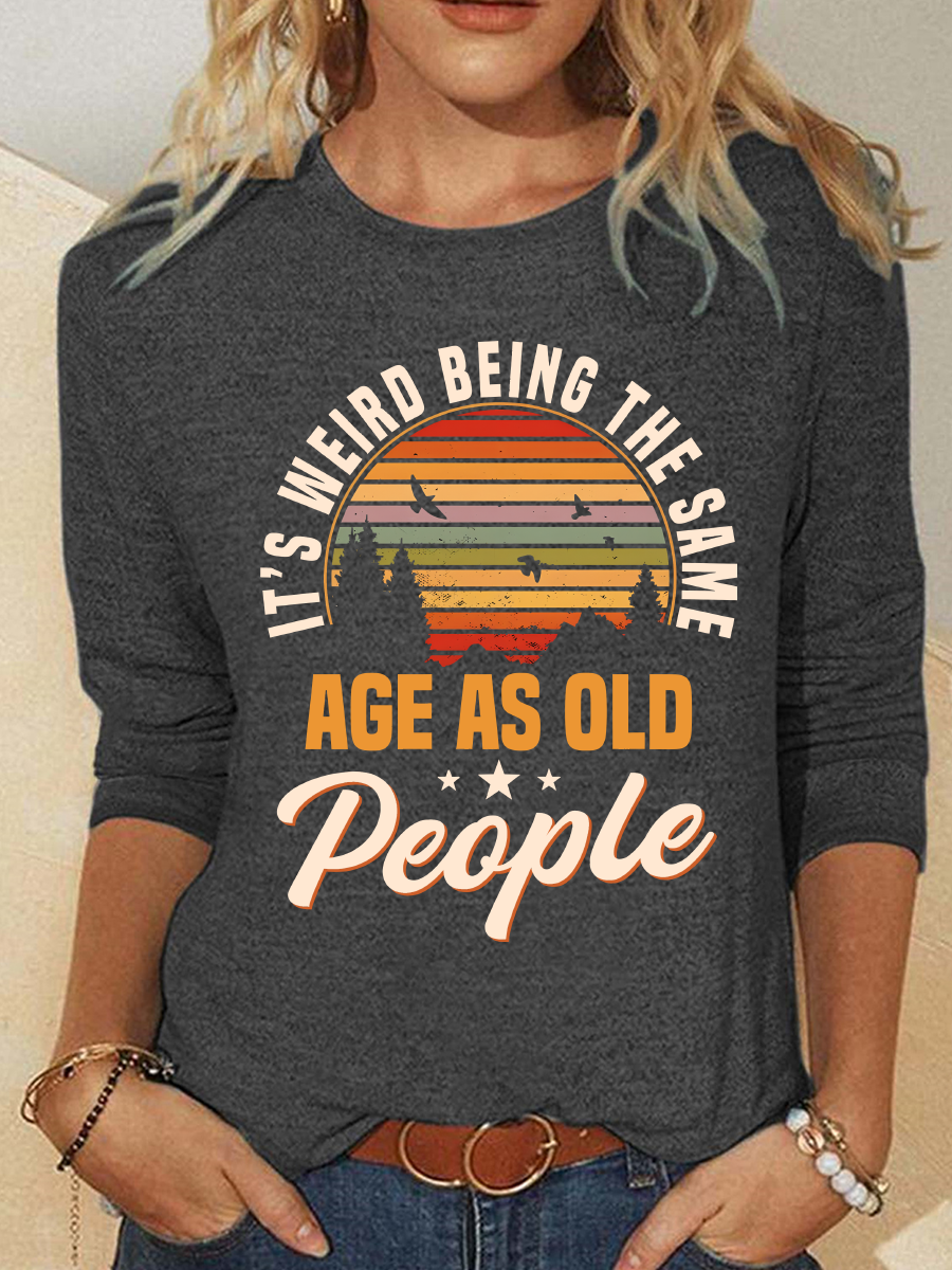 It's Weird Being The Same As Old People Casual Long Sleeve Shirt