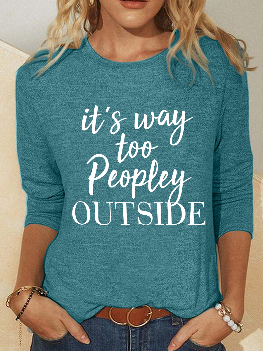 It's Way Too Peopley Outside Casual Long Sleeve Shirt