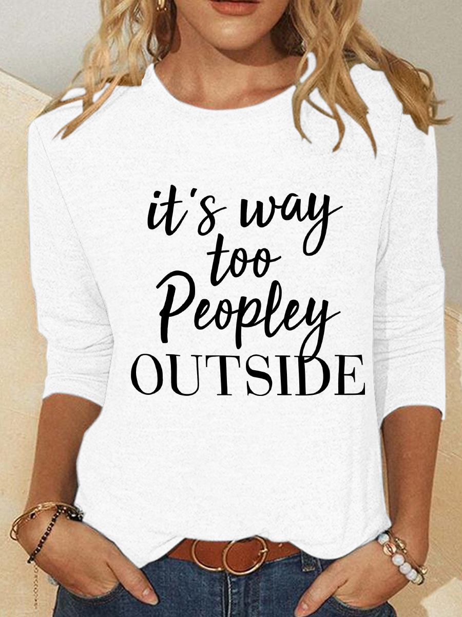 It's Way Too Peopley Outside Casual Long Sleeve Shirt