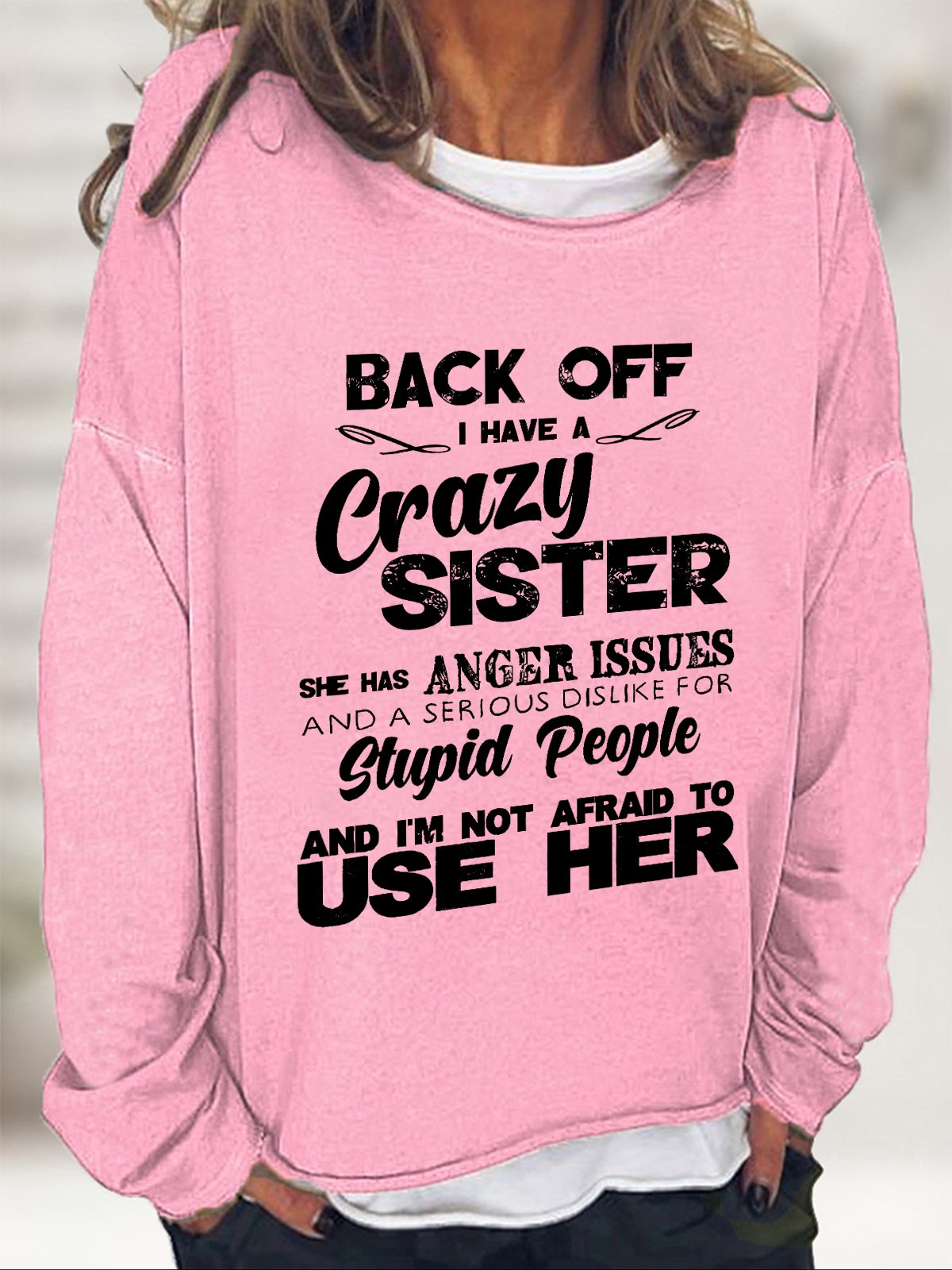 Crazy Sister With Anger Issues Casual Sweatshirt