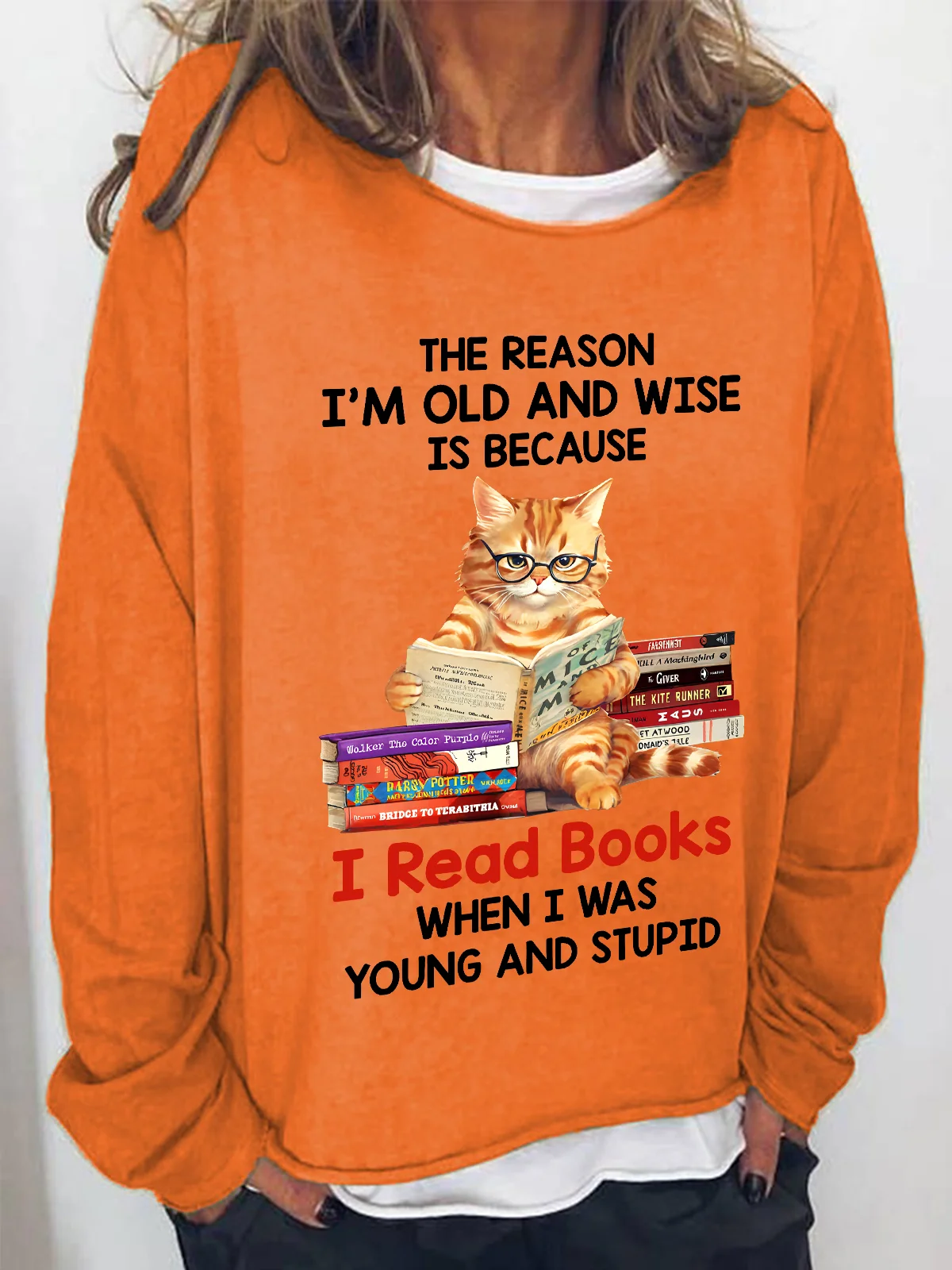 The Reason I'm Old And Wise Is Because I Read Books When I Was Young And Stupid Book Lovers Casual Sweatshirt