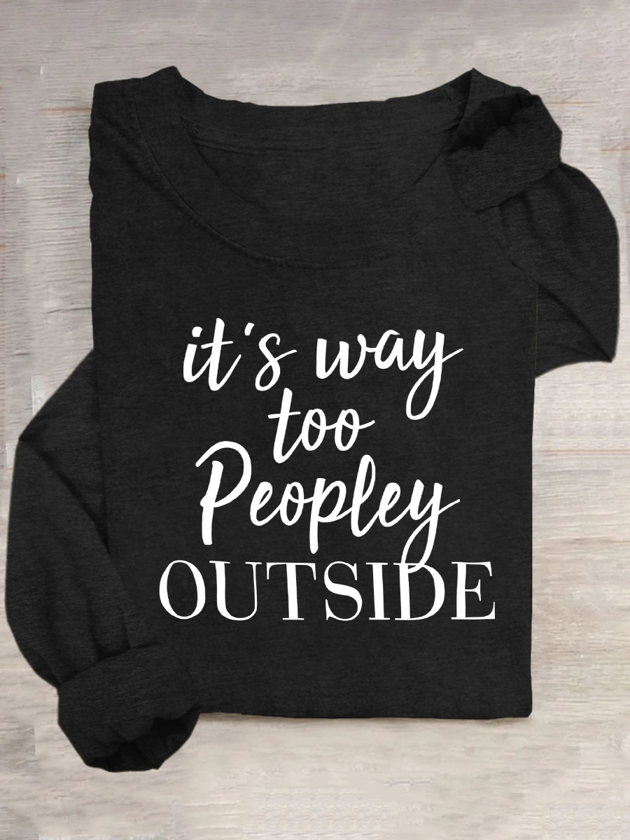 It's Way Too Peopley Outside Casual Long Sleeve Shirt