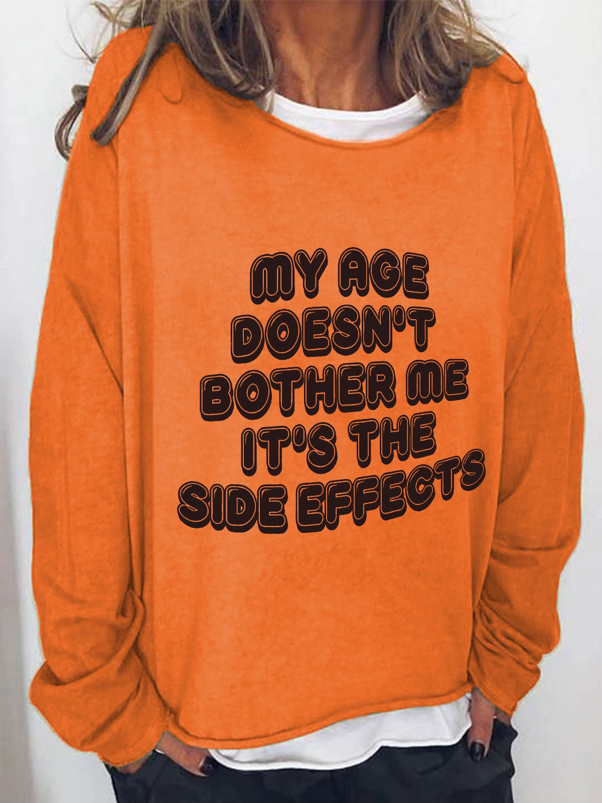 My Age Doesn't Bother Me It's The Side Effects Casual Sweatshirt